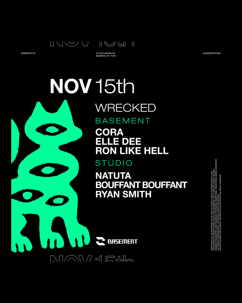 A black and white poster for an electronic music event at Basement NY on "NOV 15th," featuring a large, bright, neon-green silhouette of a stylized, multi-eyed cat or creature on the left. The text lists the headliner "WRECKED" and the DJs: "CORA," "ELLE DEE," and "RON LIKE HELL" for the Basement room, and "NATUTA," "BOUFFANT BOUFFANT," and "RYAN SMITH" for the Studio room.