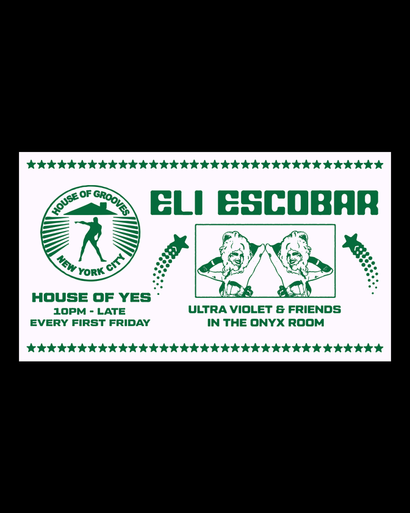 A horizontal poster for a club event featuring green, retro-style typography and graphics on a white background. The main text promotes "ELI ESCOBAR" and "HOUSE OF YES" with "EVERY FIRST FRIDAY," accompanied by the "House of Grooves New York City" circular logo featuring a silhouetted figure. A central graphic shows two mirrored drag queens, and the poster lists "ULTRA VIOLET & FRIENDS IN THE ONYX ROOM."